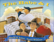 The Babe & I By David A. Adler, Terry Widener (Illustrator) Cover Image