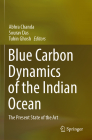 Blue Carbon Dynamics of the Indian Ocean: The Present State of the Art By Abhra Chanda (Editor), Sourav Das (Editor), Tuhin Ghosh (Editor) Cover Image