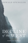 The Decline of the West: Form and Actuality By Oswald Spengler Cover Image