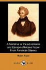 A Narrative of the Adventures and Escape of Moses Roper from American Slavery (Dodo Press) By Moses Roper Cover Image