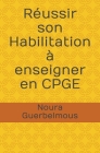 Réussir son Habilitation à enseigner en CPGE By Noura Guerbelmous Cover Image