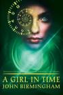 A Girl in Time By John Birmingham Cover Image