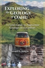 Exploring Geology on the Island of Oahu, A Field Guide to important Geological Locations By Michael Knight Cover Image