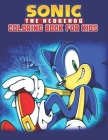 Sonic The Hedgehog Coloring Book For Kids: Sonic The Hedgehog Coloring Book Kids Girls Adults Toddlers (Kids ages 2-8) Unofficial 25 high quality illu Cover Image