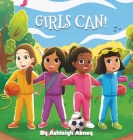 Girls Can! By Ashleigh Abney Cover Image