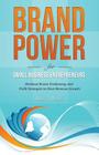 Brand Power for Small Business Entrepreneurs: Breakout Brand, Positioning, and Profit Strategies to Drive Revenue Growth By Renee T. Walker Cover Image