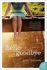 Hello Goodbye: A Novel By Emily Chenoweth Cover Image