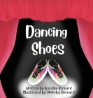 Dancing Shoes By Katelyn Bernard, Nicholas Bernard (Illustrator) Cover Image