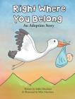 Right Where You Belong: An Adoption Story By Ashlie Meacham, Mike Meacham (Illustrator) Cover Image