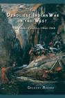 The Deadliest Indian War in the West: The Snake Conflict, 1864-1868 By Gregory Michno Cover Image