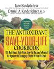 The Antioxidant Save-Your-Life Cookbook: 150 Nutritious, High Fiber, Low-Fat Recipes to Protect You Against the Damaging Effects of Free Radicals By Jane Kinderlehrer, Daniel A. Kinderlehrer, M.D. Cover Image