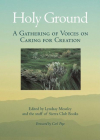 Holy Ground: A Gathering of Voices on Caring for Creation Cover Image