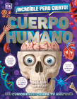 ¡Increíble pero cierto! Cuerpo Humano (1,000 Amazing Human Body Facts): Mil curiosidades sobre tu anatomía (DK 1,000 Amazing Facts) By DK Cover Image