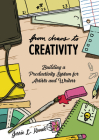 From Chaos to Creativity: Building a Productivity System for Artists and Writers (Good Life) Cover Image