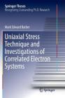 Uniaxial Stress Technique and Investigations of Correlated Electron Systems (Springer Theses) By Mark Edward Barber Cover Image