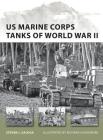 US Marine Corps Tanks of World War II (New Vanguard #186) By Steven J. Zaloga, Richard Chasemore (Illustrator) Cover Image