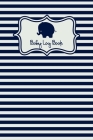 Baby Log Book: Baby Food Sleep Naps Activity Diaper Change Log - Cute Elephant Navy Blue And White Striped By Jessica J. Gale Cover Image