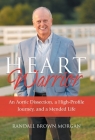 Heart Warrior: An Aortic Dissection, a High-Profile Journey, and a Mended Life By Randall Brown Morgan Cover Image
