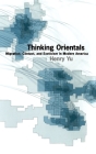 Thinking Orientals: Migration, Contact, and Exoticism in Modern America By Henry Yu Cover Image