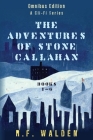 The Adventures of Stone Callahan By R. F. Walden, James@goonwrite Com (Cover Design by), Bodie D. Dykstra (Editor) Cover Image
