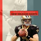 Super Bowl Champions: New Orleans Saints By Aaron Frisch Cover Image