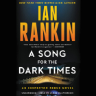 A Song for the Dark Times: An Inspector Rebus Novel (A Rebus Novel #23) By Ian Rankin, James Macpherson (Read by) Cover Image