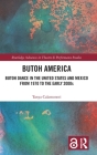 Butoh America: Butoh Dance in the United States and Mexico from 1970 to the early 2000s (Routledge Advances in Theatre & Performance Studies) By Tanya Calamoneri Cover Image
