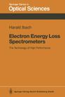 Electron Energy Loss Spectrometers: The Technology of High Performance By Peter W. Hawkes (Guest Editor), Harald Ibach Cover Image