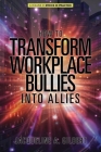 How to Transform Workplace Bullies into Allies (Ethics in Practice) Cover Image