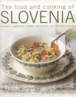 The Food and Cooking of Slovenia: Traditions, Ingredients, Tastes, Techniques, Over 60 Classic Recipes By Janez Bogataj Cover Image