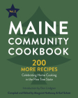 Maine Community Cookbook Volume 2: 200 More Recipes Celebrating Home Cooking in the Pine Tree State By Margaret Hathaway, Don Lindgren (Introduction by), Karl Schatz Cover Image