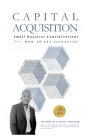 Capital Acquisition: Small Business Considerations for How to Get Financing Cover Image