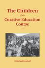 The Children of the Curative Education Course: Case Studies Cover Image