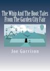 The Whip And The Boot: Tales From The Garden City Fair Cover Image
