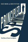 Principled Spying: The Ethics of Secret Intelligence By David Omand, Mark Phythian Cover Image