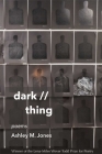 Dark // Thing: Poems Cover Image