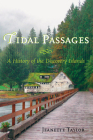 Tidal Passages: A History of the Discovery Islands By Jeanette Taylor Cover Image