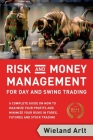 Risk and Money Management for Day and Swing Trading: A complete Guide on how to maximize your Profits and minimize your Risks in Forex, Futures and St Cover Image
