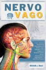 Nervo Vago: Teoria Polivagale 2 in 1, Esercizi illustrati per l'Attivazione del Nervo Vago, Stimola il Tono Vagale per Superare An By Michelle J. Necci Cover Image