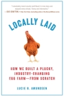 Locally Laid: How We Built a Plucky, Industry-changing Egg Farm - from Scratch Cover Image