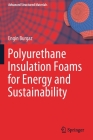 Polyurethane Insulation Foams for Energy and Sustainability (Advanced Structured Materials #111) By Engin Burgaz Cover Image