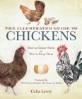 The Illustrated Guide to Chickens: How to Choose Them, How to Keep Them By Celia Lewis, Prince of Wales HRH The Prince Charles (Foreword by) Cover Image
