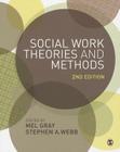 Social Work Theories and Methods By Mel Gray (Editor), Stephen Webb (Editor) Cover Image