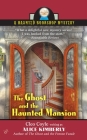 The Ghost and the Haunted Mansion (Haunted Bookshop Mystery #5) By Alice Kimberly, Cleo Coyle Cover Image