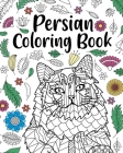 Persian Coloring Book: Persian Cat Owner Gift, Floral Mandala Coloring Pages, Doodle Animal Kingdom Cover Image