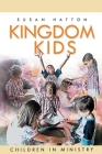 Kingdom Kids: Children in Ministry By Susan Hatton Cover Image