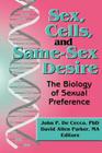 Sex, Cells, and Same-Sex Desire: The Biology of Sexual Preference By David A. Parker Cover Image