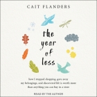 The Year of Less: How I Stopped Shopping, Gave Away My Belongings, and Discovered Life Is Worth More Than Anything You Can Buy in a Stor Cover Image