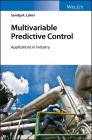 Multivariable Predictive Control: Applications in Industry By Sandip K. Lahiri Cover Image