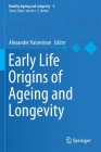 Early Life Origins of Ageing and Longevity (Healthy Ageing and Longevity #9) Cover Image